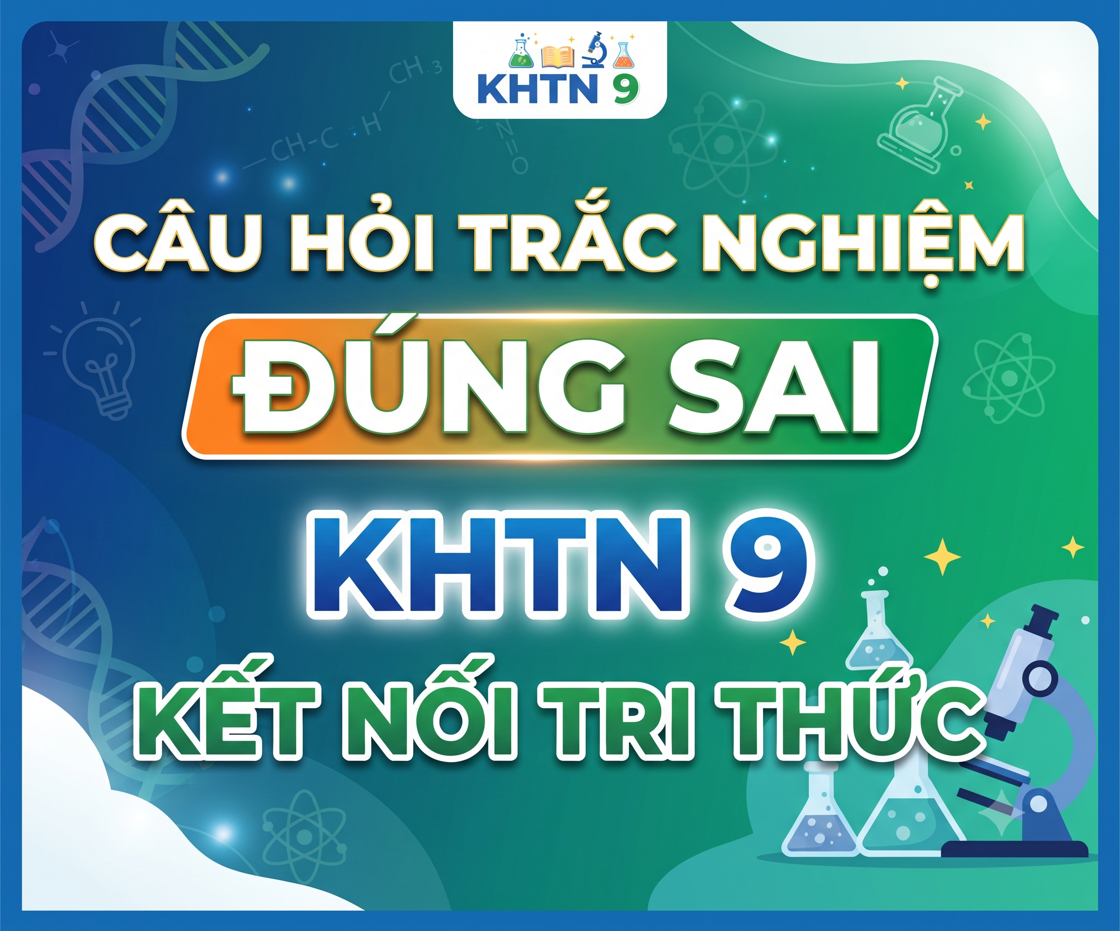 Câu hỏi trắc nghiệm đúng sai khtn 9 kết nối tri thức